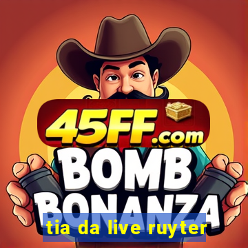 tia da live ruyter